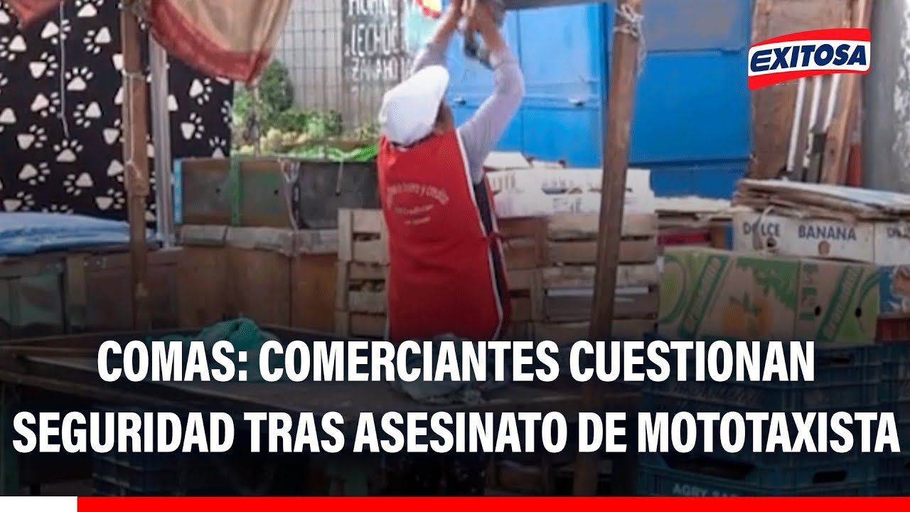 🔴🔵 Comas: Comerciantes cuestionan seguridad tras asesinato de mototaxista en mercado El Inti