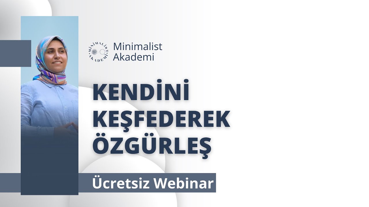 Kendini Keşfederek Özgürleş Webinarı | 30 Ağustos Cumartesi | Minimalist Akademi