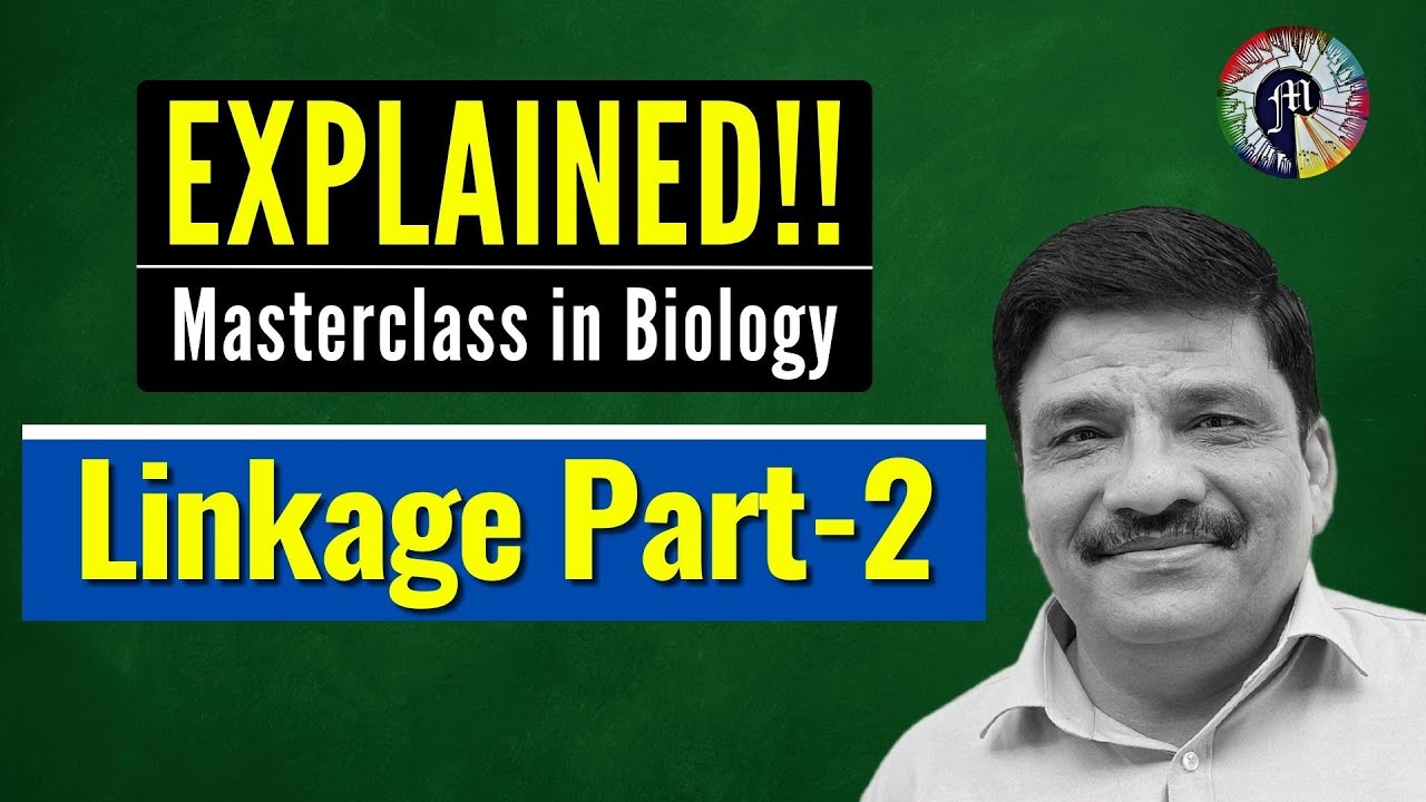 EXPLAINED - LINKAGE PART 2 - Principles of Inheritance & Variations by Dr. Sharma for NEET Aspirants