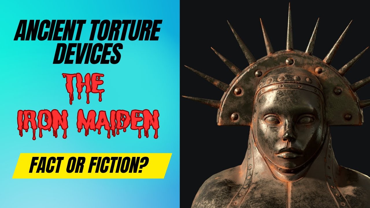Ancient torture devices : The Iron Maiden (Fact or fiction)