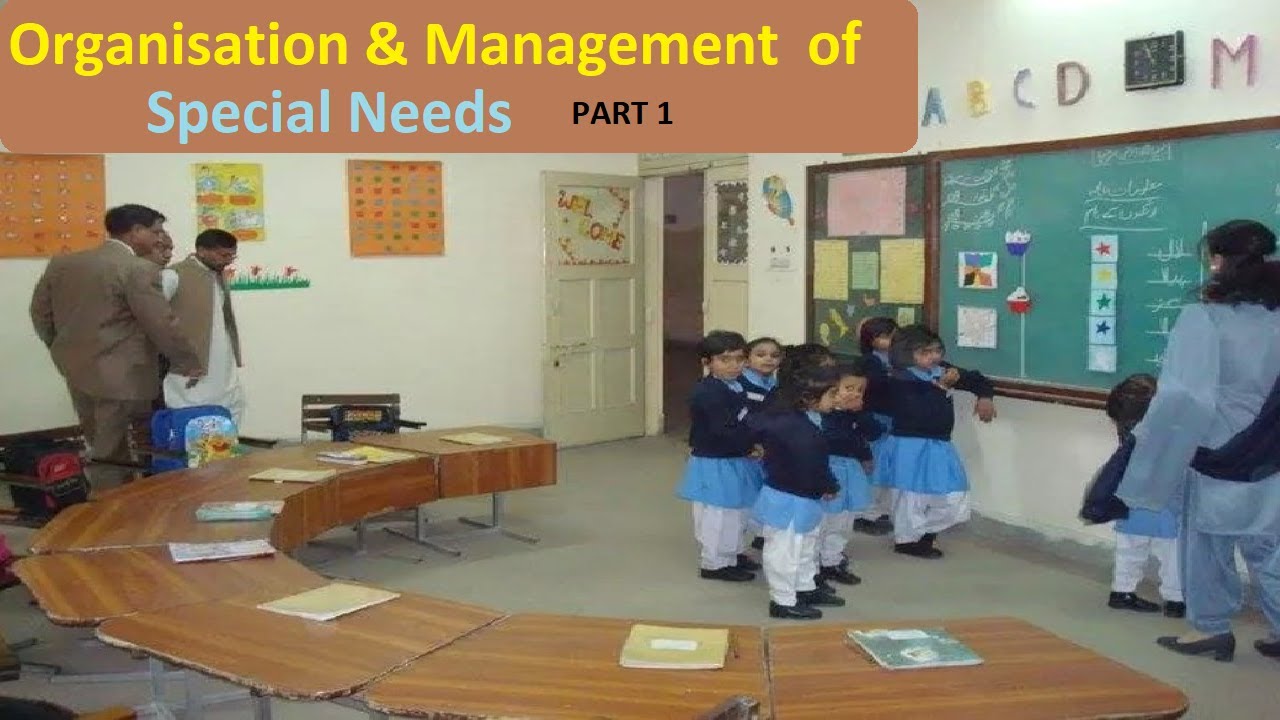 organisation and management of special needs ( part 1)