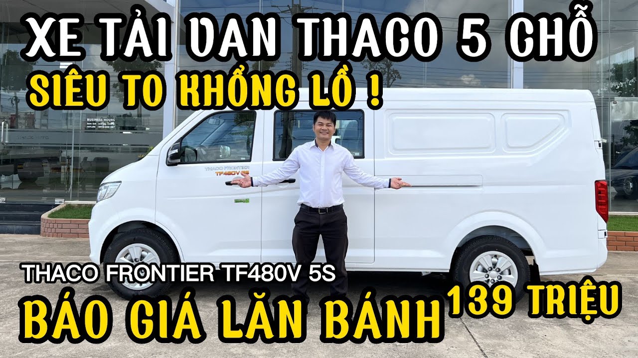 Review và báo giá xe tải VAN 5 chỗ THACO 2024| Kích thước khổng lồ THACO FRONTIER TF480V 5S !