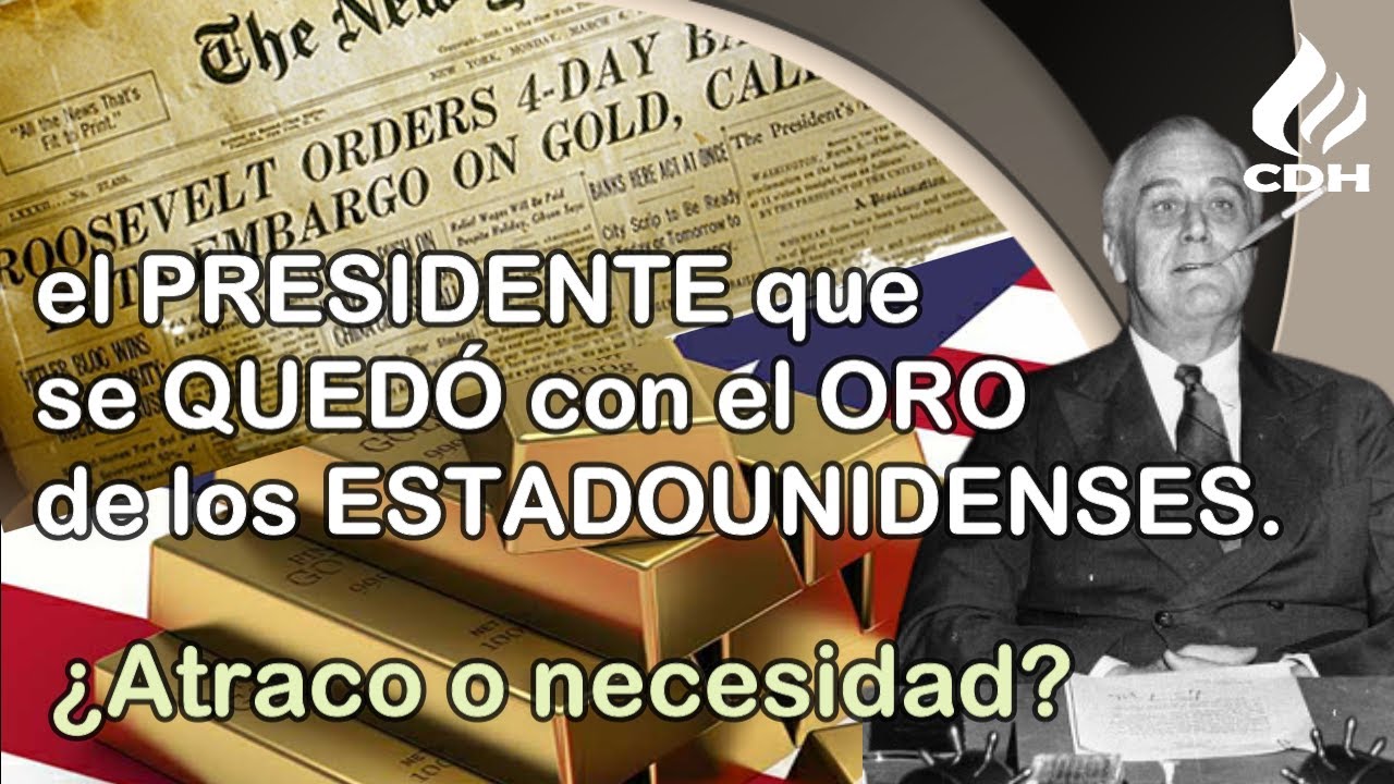 Cuando ROOSELVET en 1933 SE QUEDÓ con el oro de los ESTADOUNIDENSES