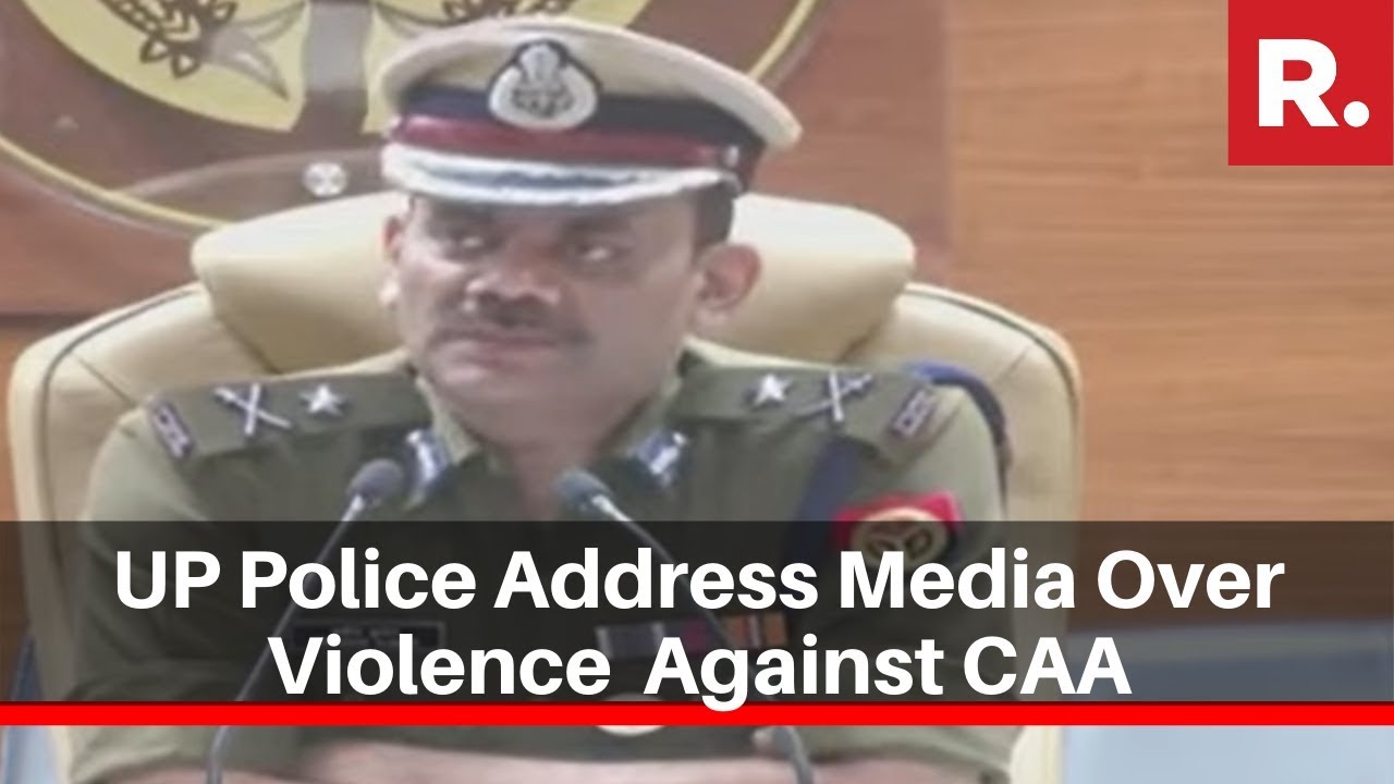 UP Police Address Media Over Violence In The State Against CAA