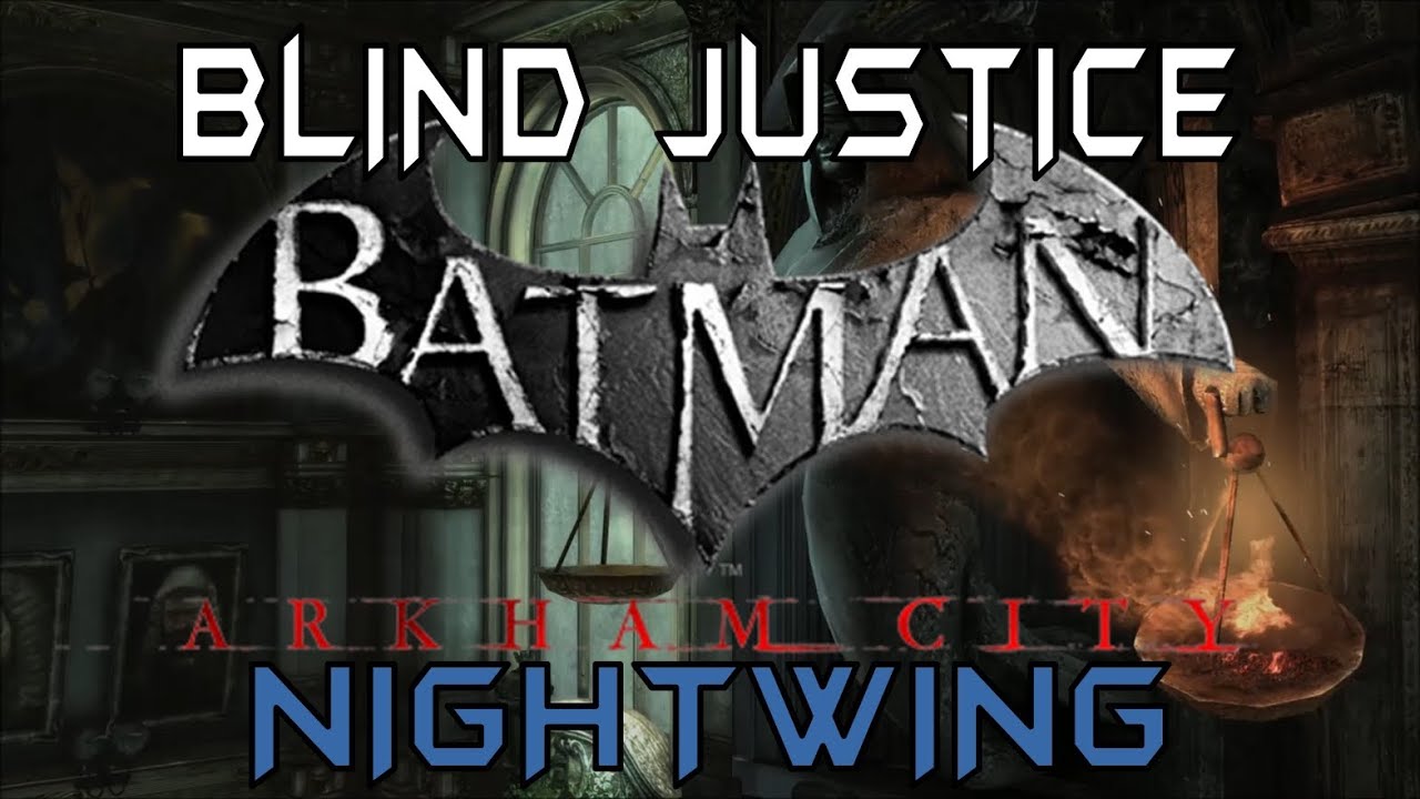 Batman: Arkham City - Blind Justice - Nightwing