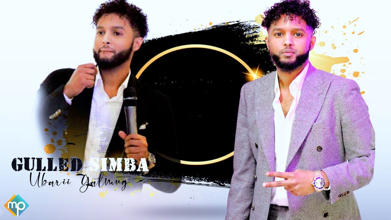 GULLED SIMBA 2022 | UBAXII GALMUDUG | HEES CUSUB