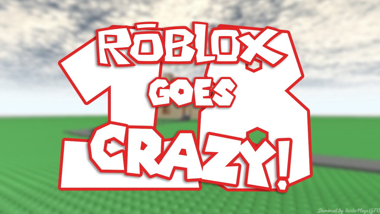 Roblox Goes Crazy 18