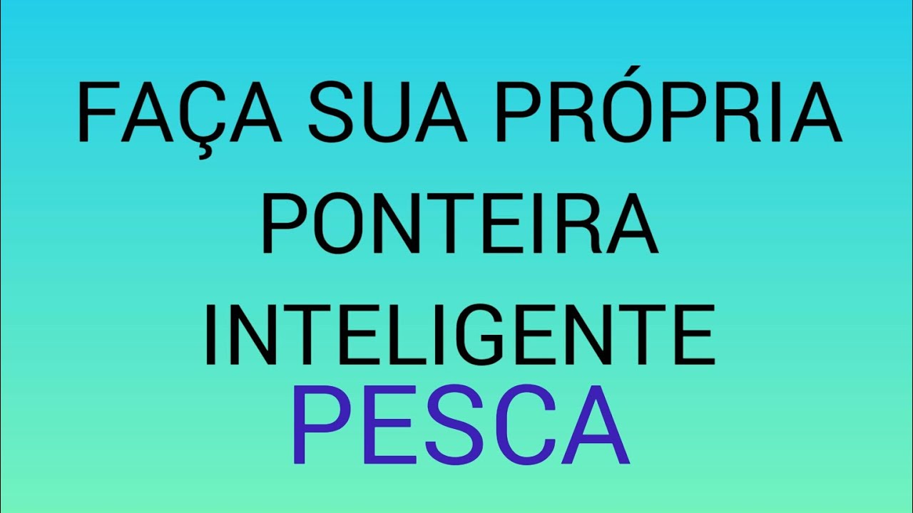 COMO FAZER PONTEIRA INTELIGENTE: PESCA É ARTE
