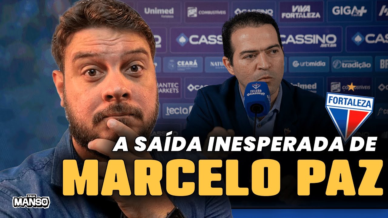 MARCELO PAZ DEIXA FORTALEZA | FATORES EXTERNOS PESARAM NA DECIS&Atilde;O