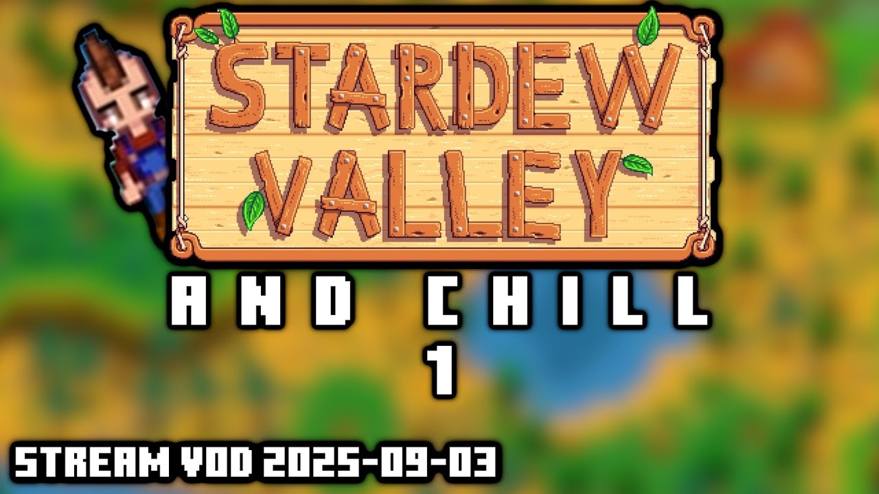 Stardew Valley and Chill [1] | 