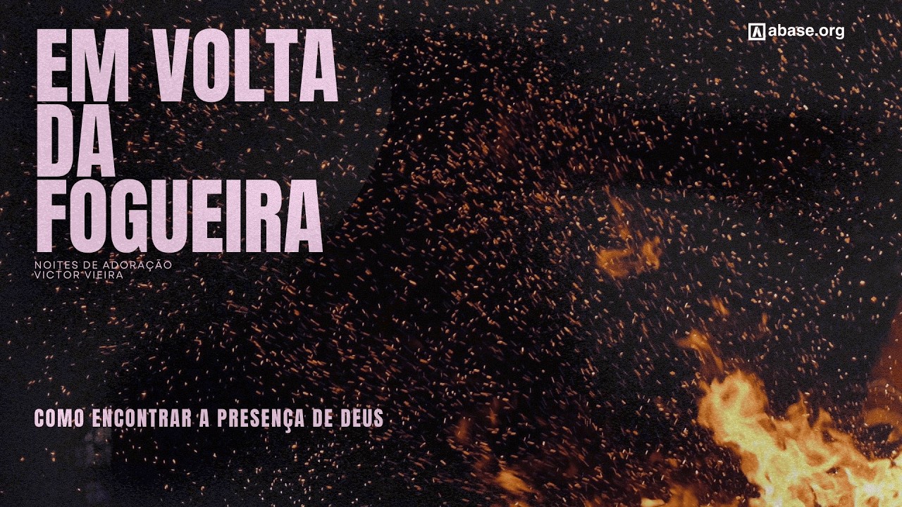 Victor Vieira | Como encontrar a Presença de Deus | Em Volta da Fogueira