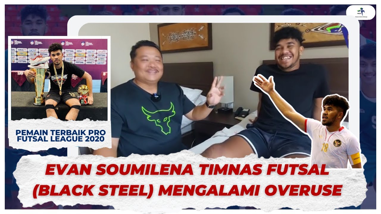 EVAN SOUMILENA TIMNAS FUTSAL /(BLACK STEEL)  MENGALAMI OVERUSE