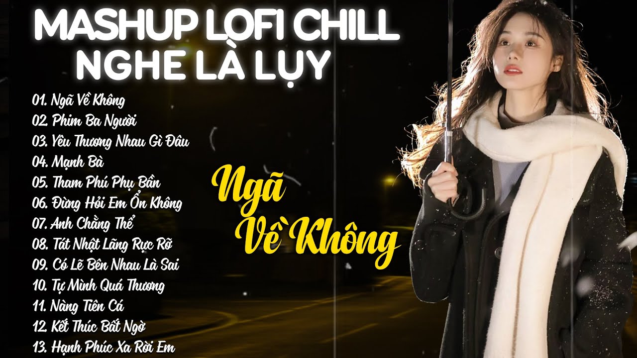 Mashup Lofi Chill Nghe Là Lụy - Nhạc Chill Nhẹ Nhàng Triệu View - Playlist Nhạc Chill Hot Tik Tok