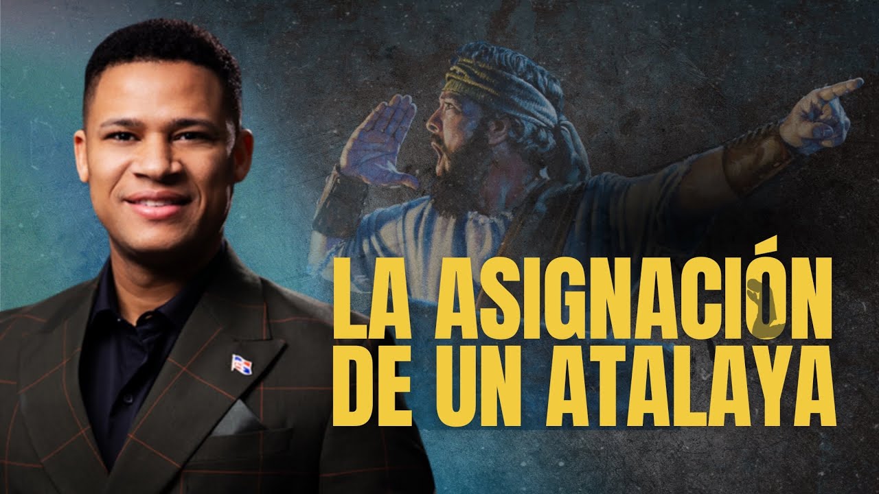 La asignacion de un atalaya- Pastor Israel Jimenez