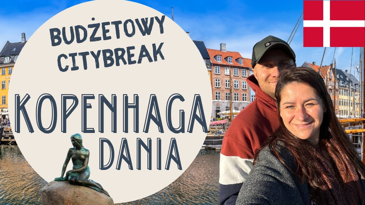 🇩🇰Kopenhaga TANIO? ILE wydaliśmy? BUDŻETOWY Citybreak bez dzieci w stolicy Danii.