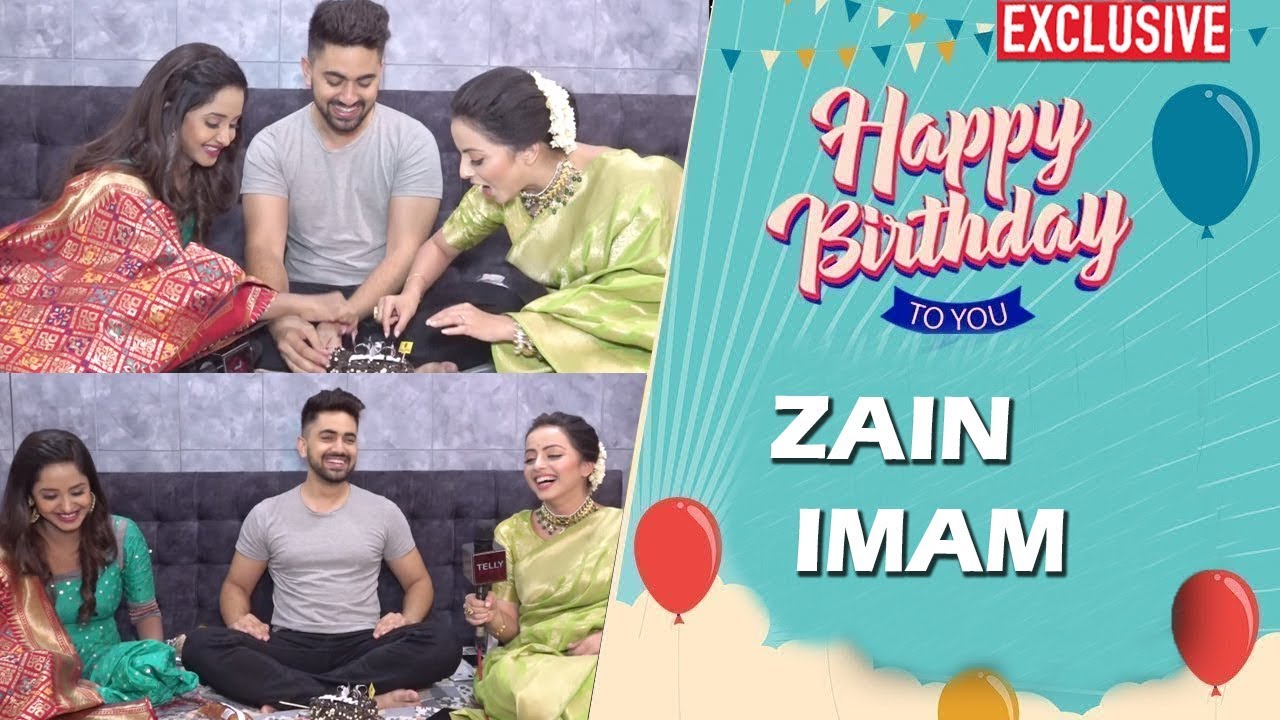 Zain Imam Celebrates His Birthday (2019) With Shrenu Parikh & Tina Ann | Ek Bhram Sarvagun Sampanna