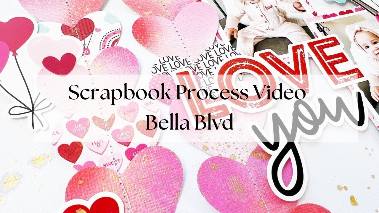 Scrapbook Process Video #318 - Love You | Bella Blvd CT *My Life 365 Collection*