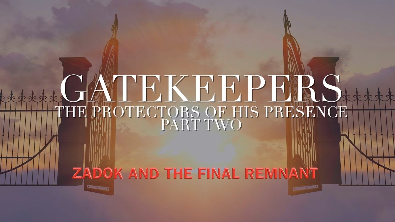 Gatekeepers - Part Two, Zadok & The Final Remnant