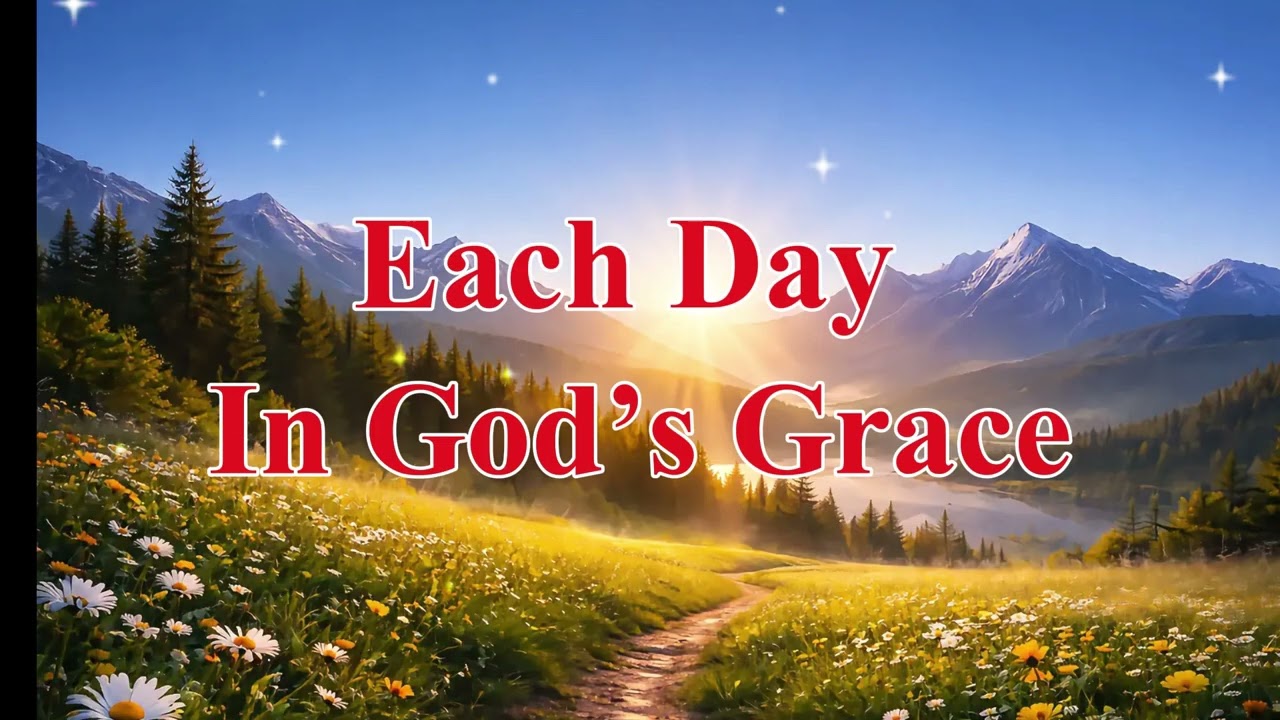 Each Day in God’s Grace video