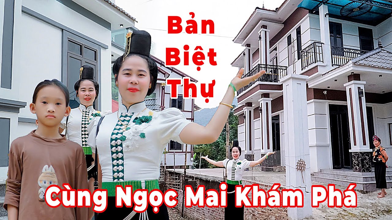 Khám Phá Bản Biệt Thự Cùng Ngọc Mai Hoa Đại Ngàn