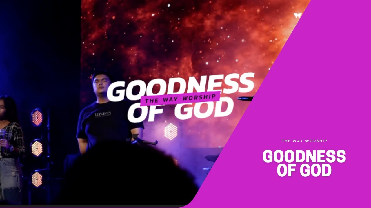Goodness of God - Cha | The Way Worship