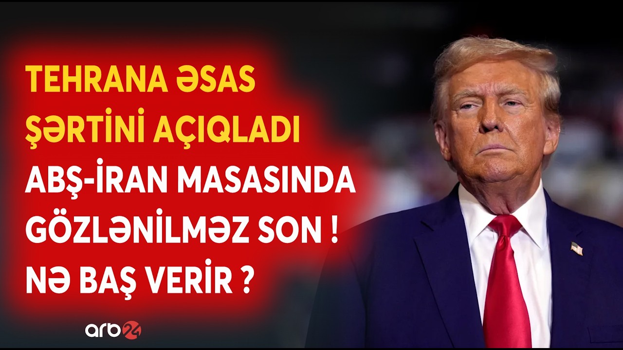 SON DƏQİQƏ! Tramp İrana ƏSAS ŞƏRTİNİ AÇIQLADI: ABŞ-nin tələbi QƏBUL OLUNUR? - GƏRGİNLİK PİK HƏDDƏ