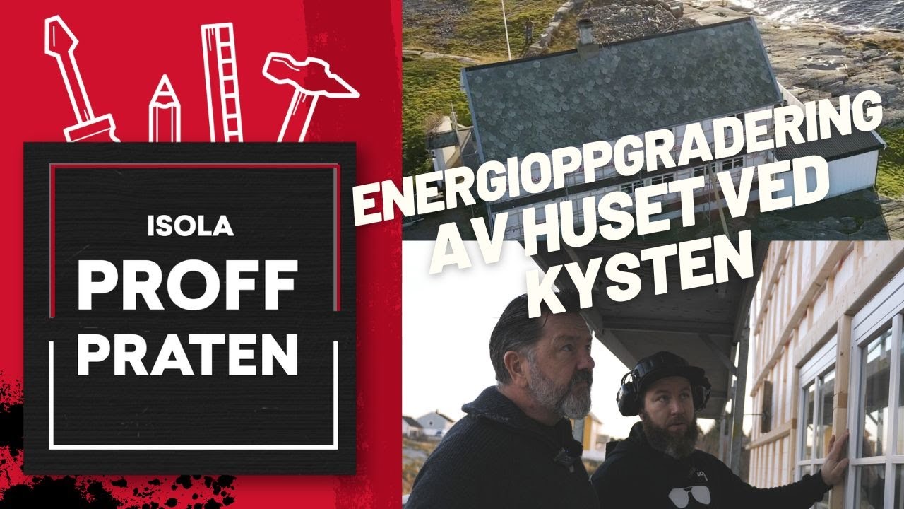 PROFFPRATEN: Energioppgradering av huset ved kysten (etterisolering, vindtetting, vinduer)