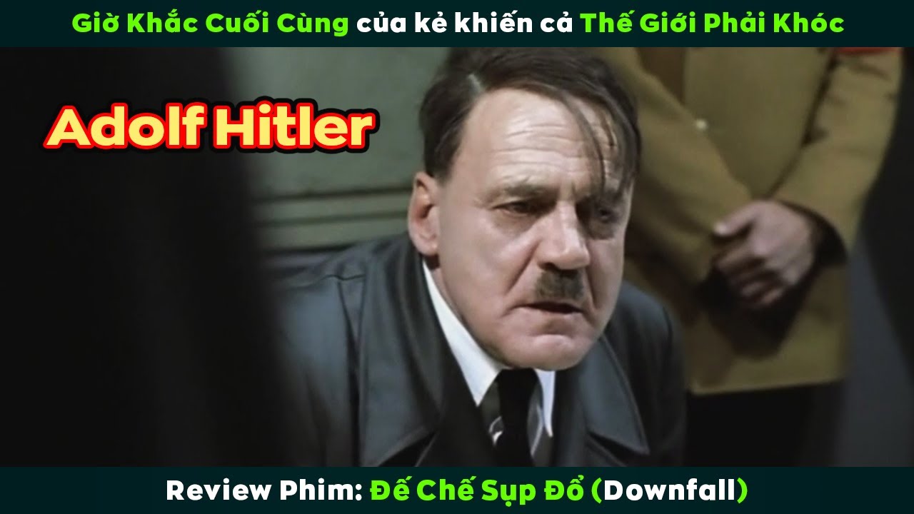 [Review Phim] Giờ Khắc Cuối Cùng Của Kẻ Khiến Cả Thế Giới Phải Khóc | Downfall