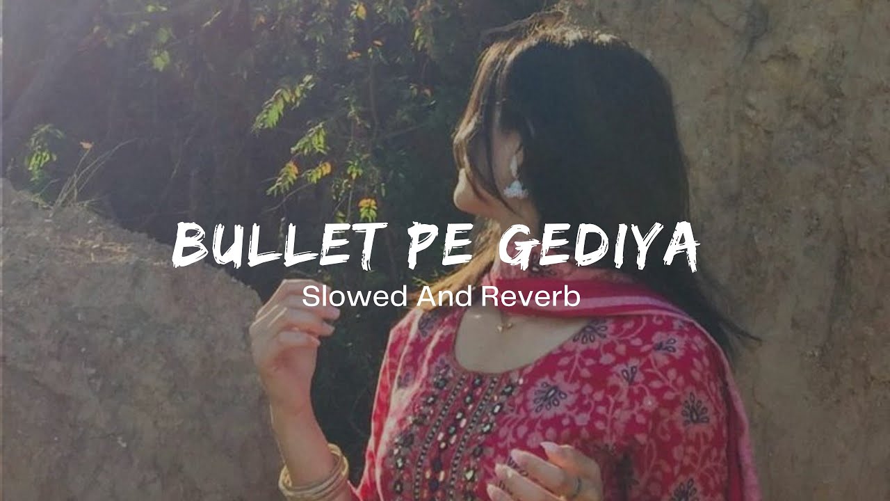 Bullet Pe Gediya - Slowed And Reverb | Haryanvi Lofi Song | New Trending Song