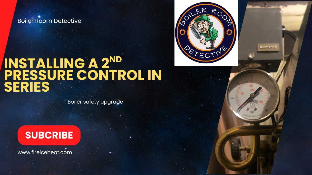 Boiler Safety Upgrade: Installing a Second Pressure Control in Series