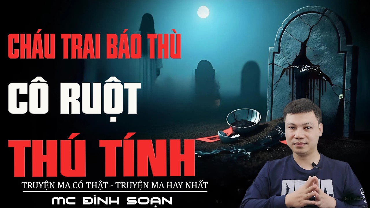 CÔ RUỘT THÚ TÍNH - Hồn Cháu Trai Báo Thù | Truyện Ma Đình Soạn Mới 2026 | Truyện Ma Tâm Linh