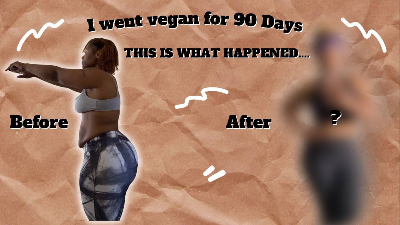 I went vegan for 90 days and this happened....