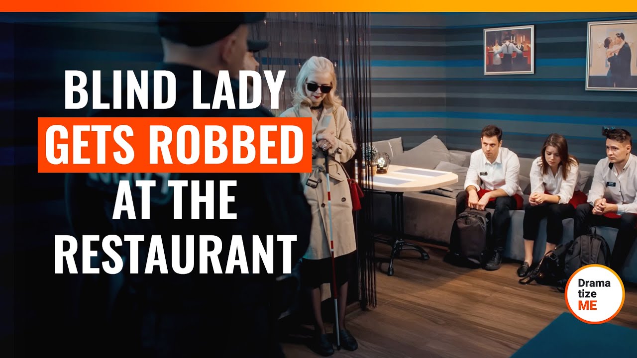 Blind Lady Gets Robbed At The Restaurant | @DramatizeMe.Special