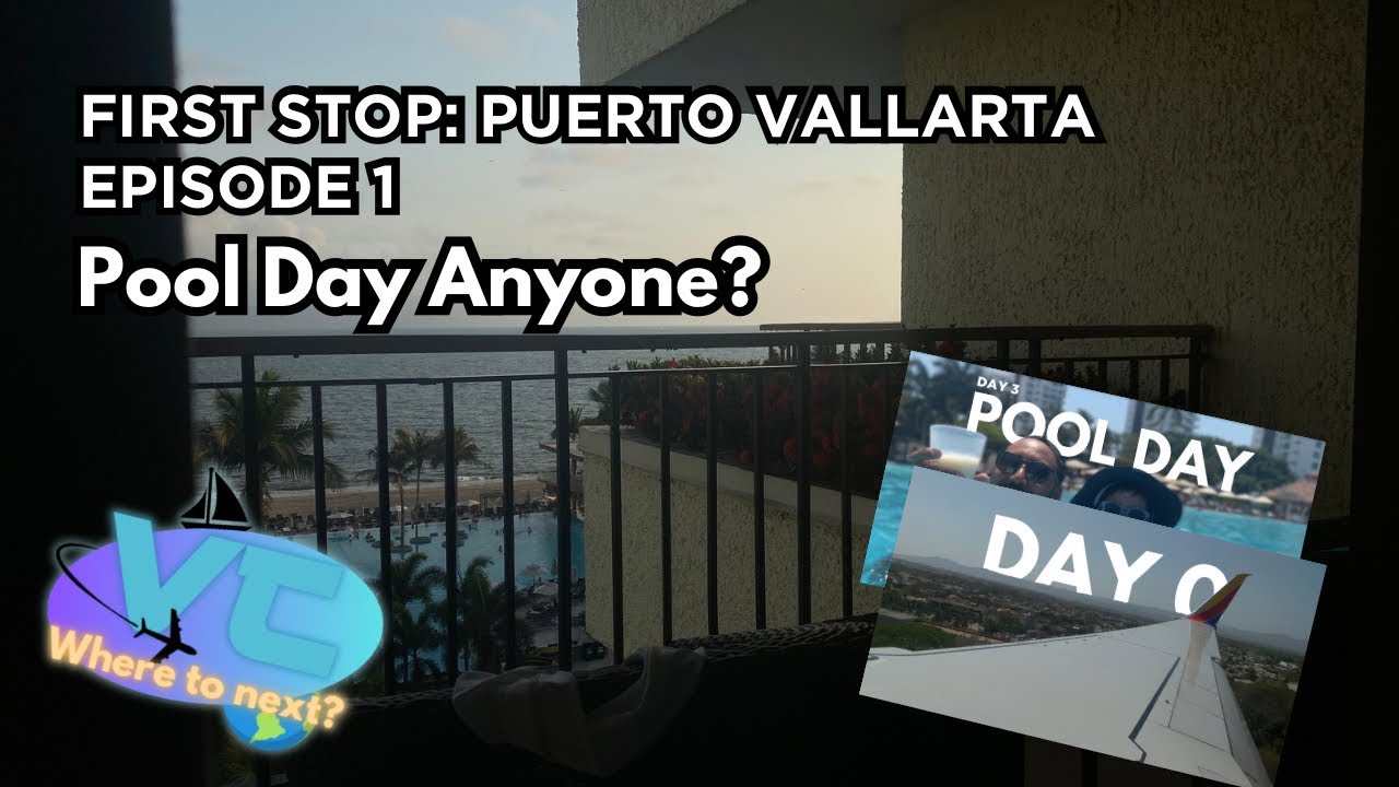 Vacation Time: Where to next? - Puerto Vallarta (S1) - Ep. 1: Pool Day Anyone?