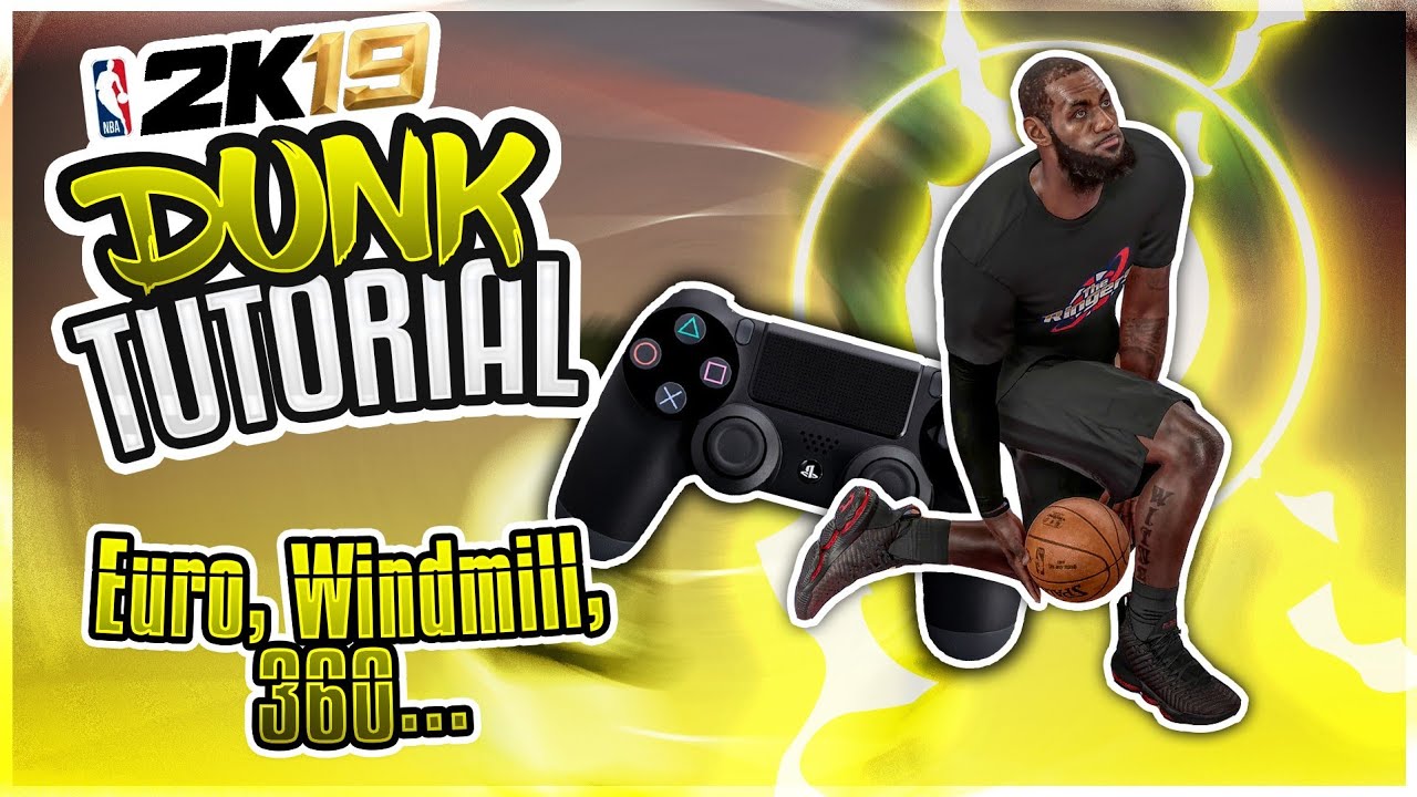 DUNK TUTORIAL - NBA2K19 - MAITRISER LES BASES