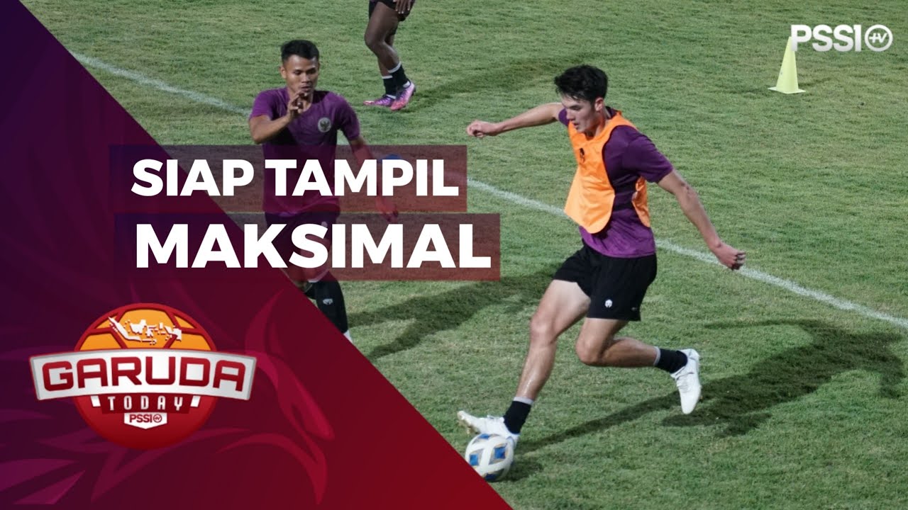 TIMNAS SENIOR SIAP TAMPIL MAKSIMAL KONTRA BANGLADESH | GARUDA TODAY
