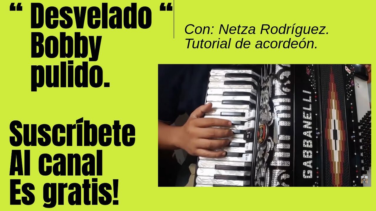 DESVELADO de bobby Pulido instruccional - Acordeón - NETZA RODRIGUEZ.