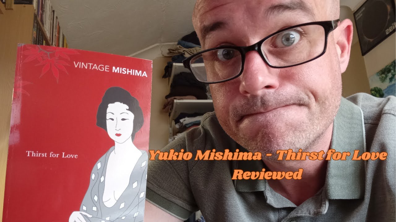Yukio Mishima Thirst for Love - A Short Review