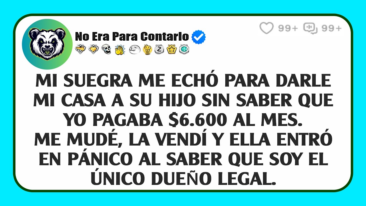 Mi suegra me echó para darle mi casa a su hijo sin saber que yo pagaba $6.600 al mes.