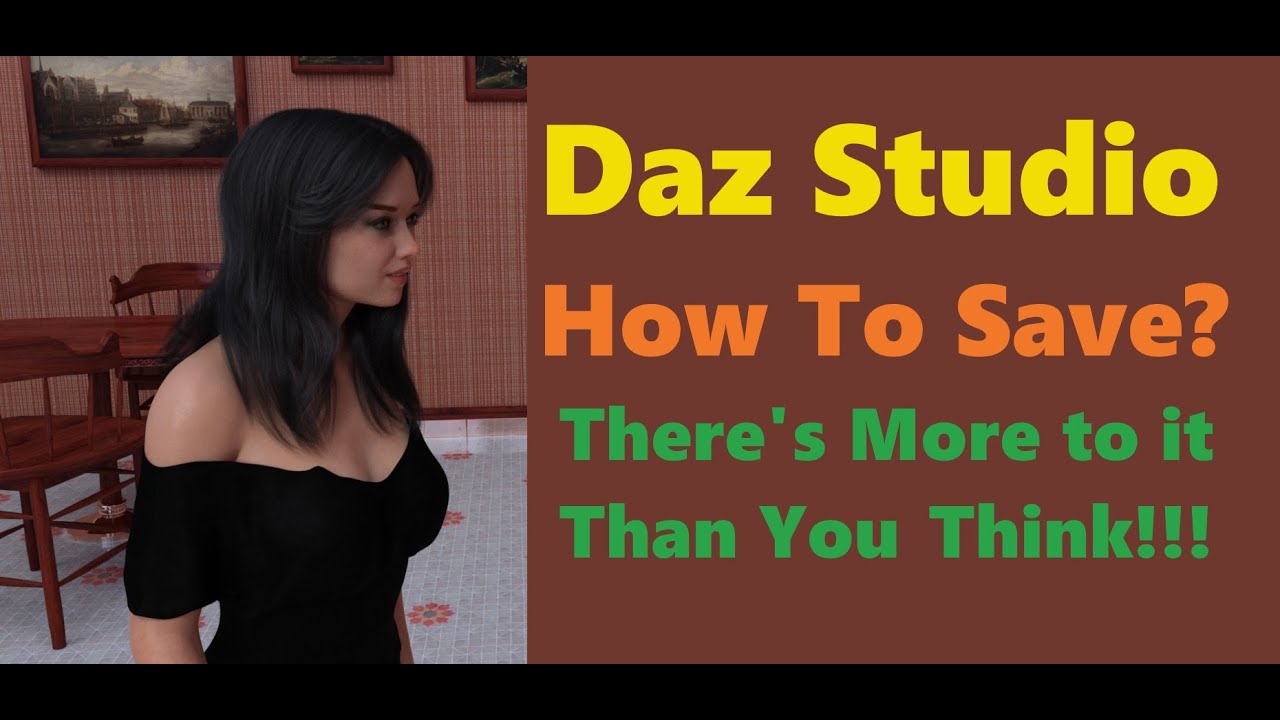 Daz Studio: WHAT! a Tutorial on SAVING?