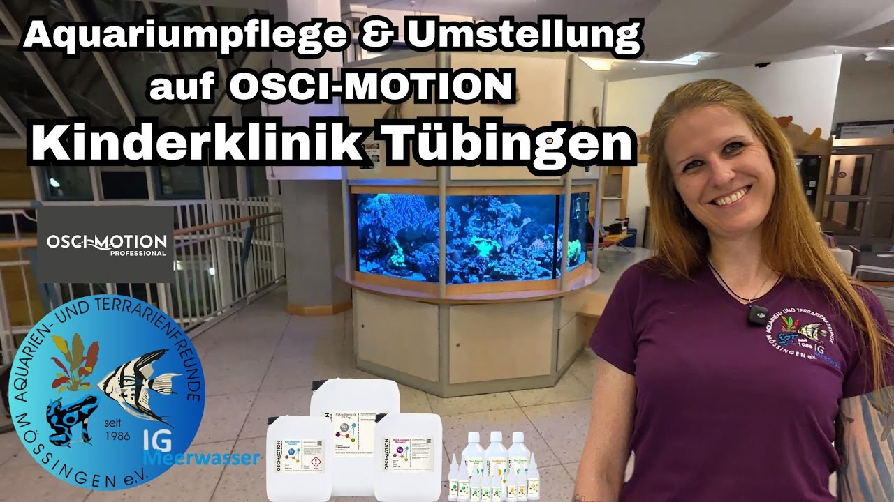 🐠 On Tour 🐠 Kinderklinik Tübingen 🐠 Aquariumpflege & Umstellungauf OSCI-MOTION  🐠