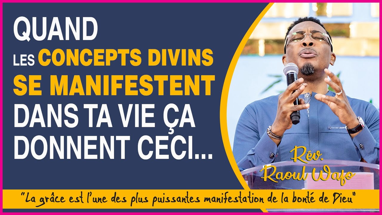 QUAND LES CONCEPTS DIVINS SE MANIFESTENT DANS TA VIE | Rév Raoul WAFO