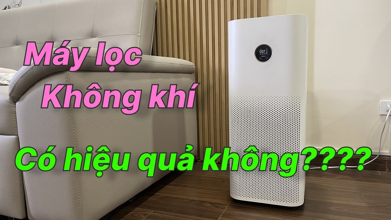Máy lọc không khí có hiệu quả không? Máy lọc không khí Xiaomi Air Purifier 4 Pro
