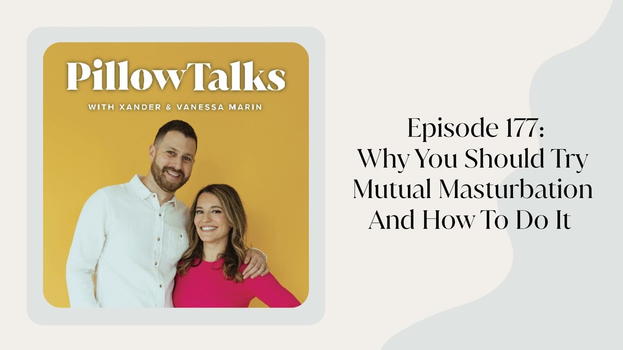 EPISODE 177: Why You Should Try Mutual Masturbation And How To Do It