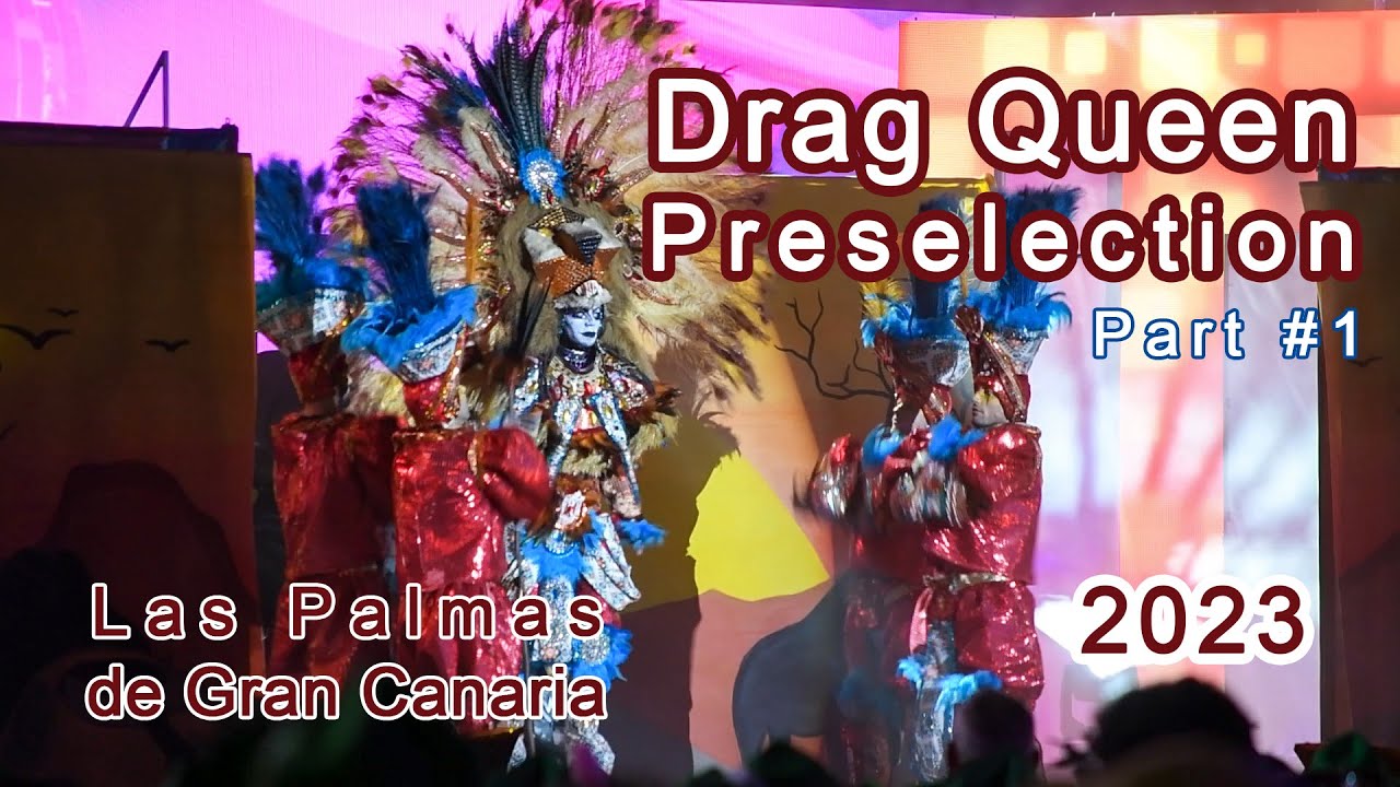 Drag Queen Preselection 2023 / Carnival Las Palmas de #GranCanaria / Part #2