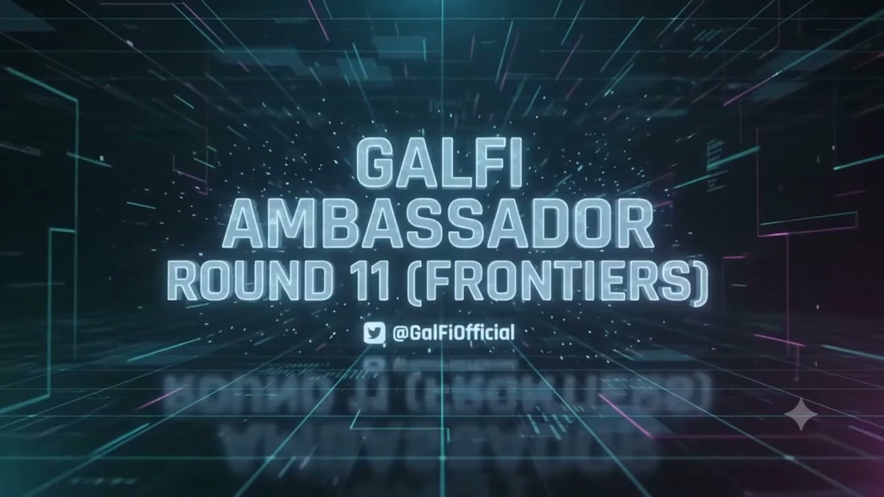 @GalFiOfficial Ambassador  Round 11 (Frontiers)