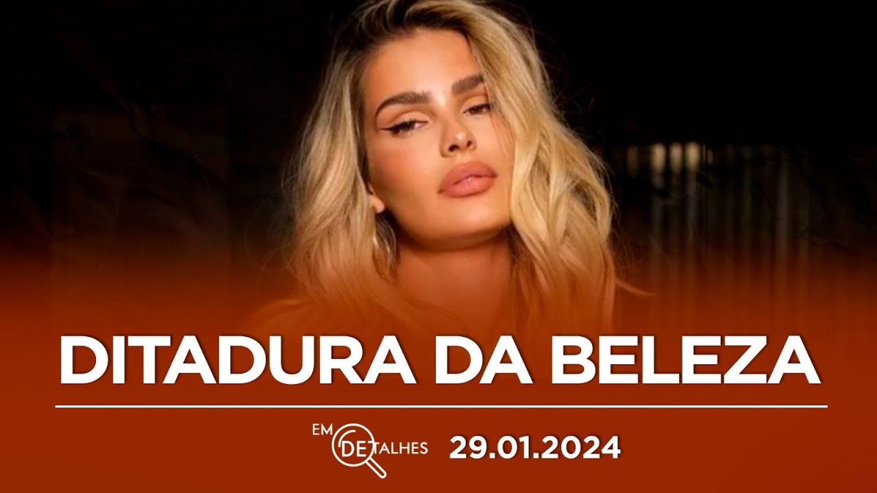 EM DETALHES - 29/01/24 - PADRÃO DE BELEZA INATINGÍVEL: POR QUE FALAMOS DOS CORPOS DAS MULHERES?