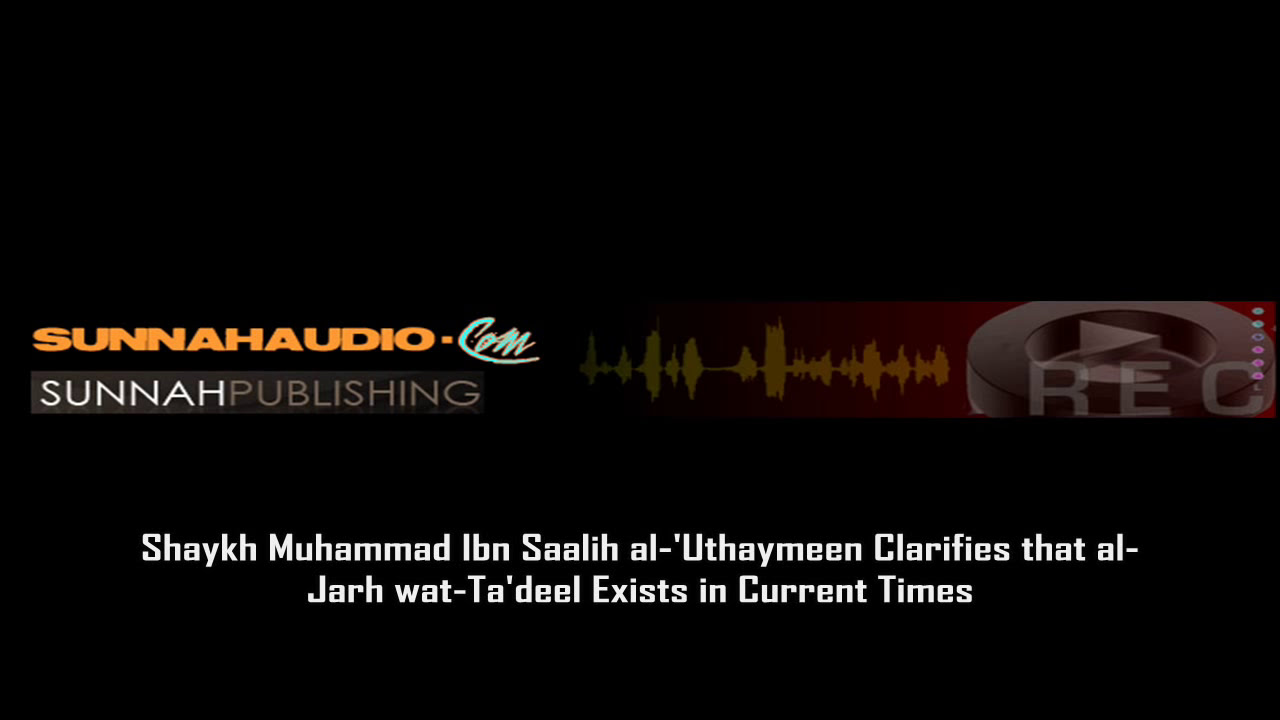 Shaykh Muhammad Ibn Saalih al 'Uthaymeen on jarh wa tadeel (Arabic/English)