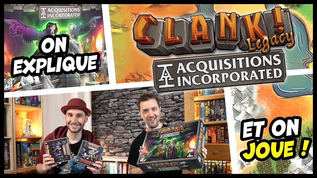 Clank ! Legacy Acquisitions Incorporated, on explique et on joue.