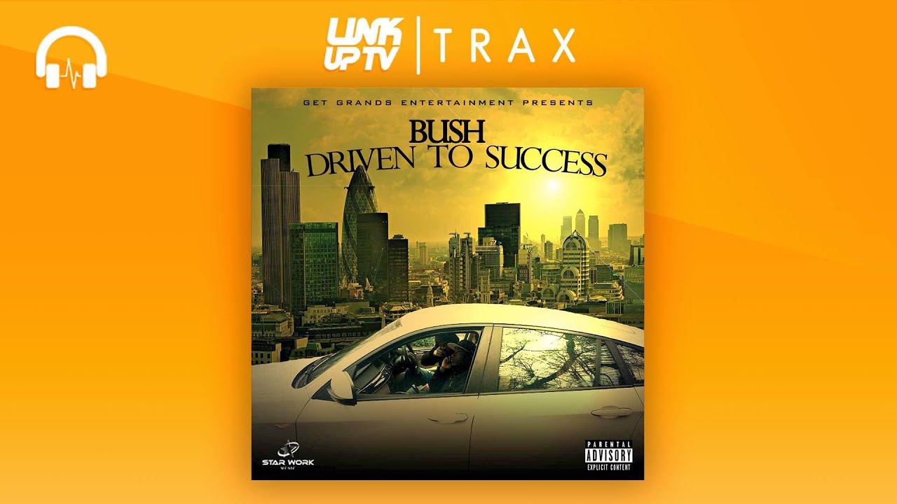 Bush - Driven To Success (Full MIxtape) | Link Up TV TRAX